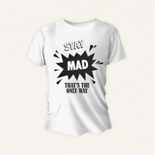 Load image into Gallery viewer, Stay Mad T-shirt
